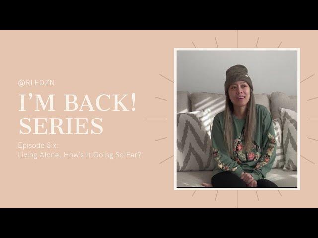 “I’m Back!” Series, Episode 6: Living Alone, How’s It Going So Far?