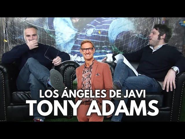 LOS ÁNGELES DE JAVI #52: TONY ADAMS Y SABER PEDIR AYUDA