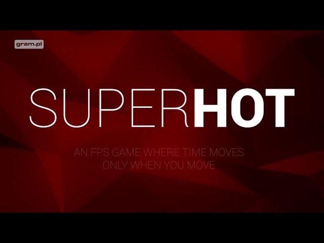 SUPERHOT - Gram.pl czeka na premierę