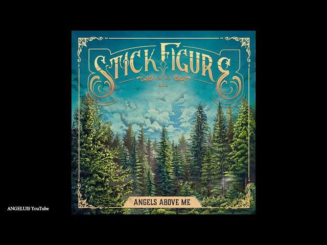 Stick Figure - Angels Above Me (Release 2019)