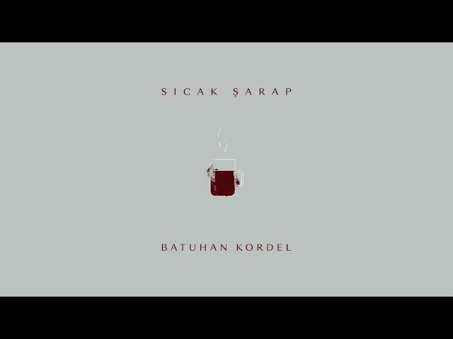 Batuhan Kordel - Sıcak Şarap