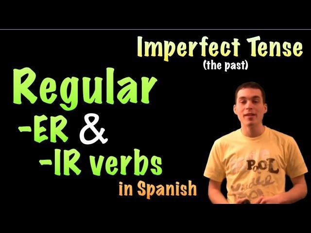 02 Spanish Lesson - Imperfect - Regular  -ER and -IR verbs