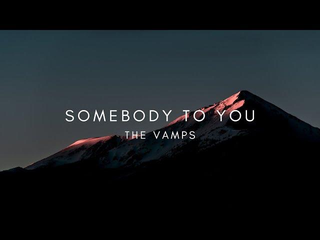 somebody to you // The vamps // lyrics