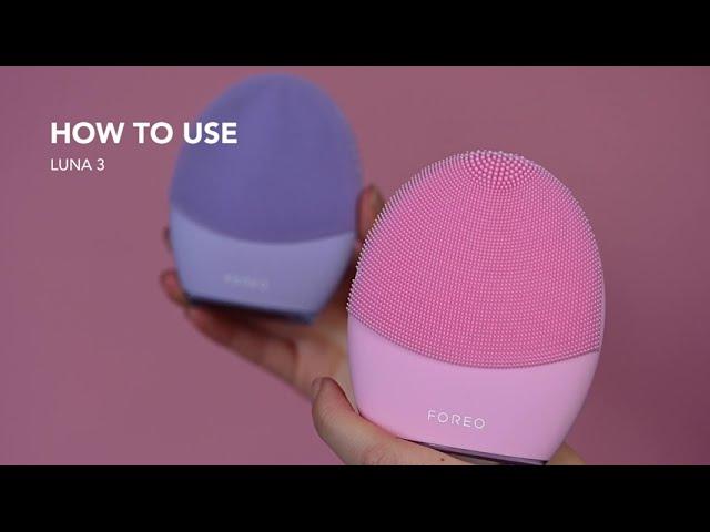 How to FOREO LUNA™ 3 ┃A complete guide to elevating your AM and PM routine