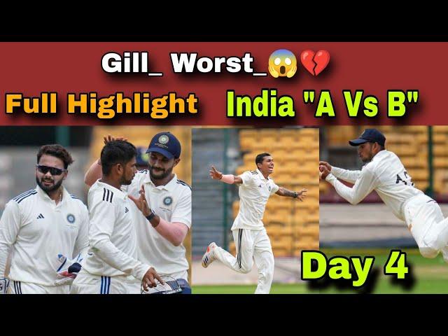 Shubman Gill Worst   Day 4  India A Vs India B   Full Highlights   Duleep Trophy 2024