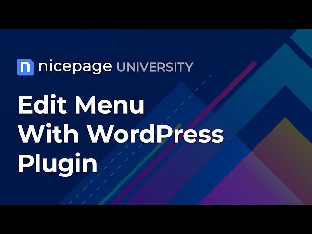 Nicepage University: Edit Menu With WordPress Plugin