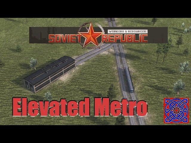 How To - Elevated Metro :: Workers & Resources Soviet Republic