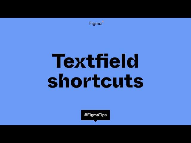 Figma Tip: Textfield shortcuts