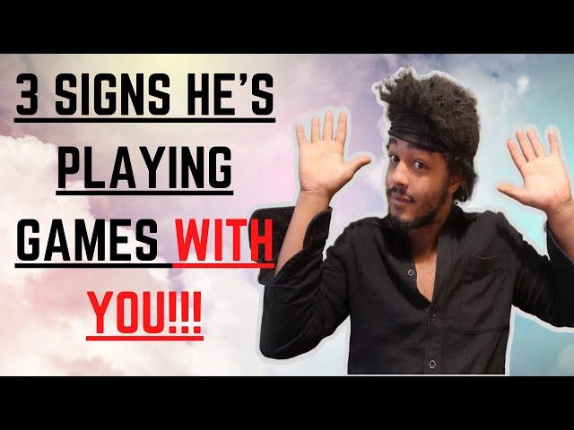 3 Signs a Guy Is Playing Games With You