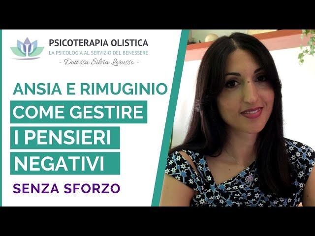 Come gestire i pensieri negativi (senza sforzo) | Ansia e Rimuginio