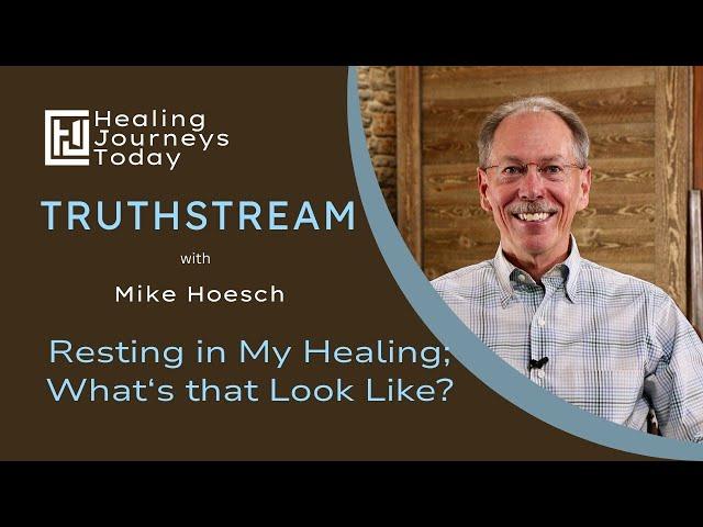 Resting In My Healing: What's That Look Like? | Mike Hoesch