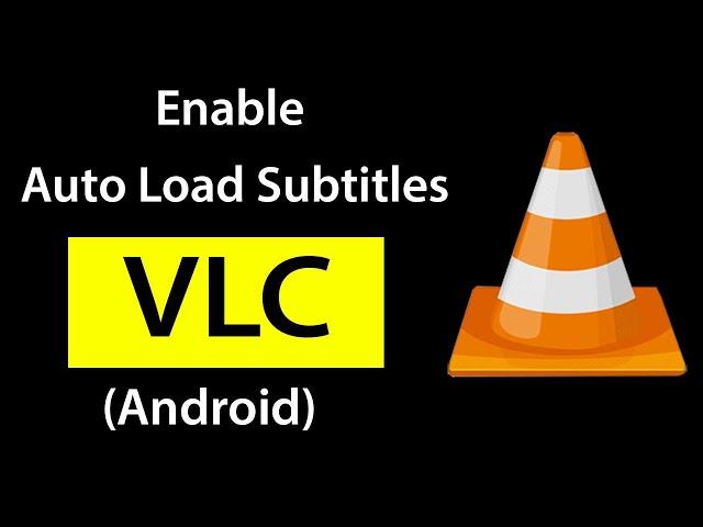 How to enable auto load subtitles on VLC Media Player? (Android)