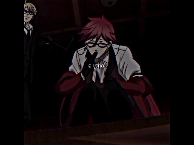 Grell Sutcliffe edit/Kuroshitsuji/Грелль Сатклифф Эдит