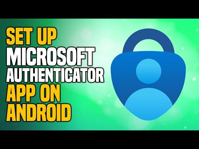 How to Set Up Microsoft Authenticator App on Android - EASY Method