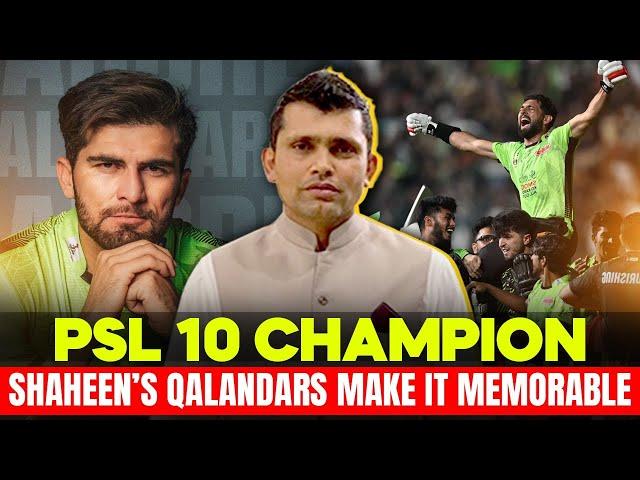 PSL 10 Champion: Shaheen’s Qalandars Make It Memorable | Kamran Akmal