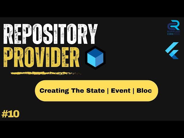 #10 || Repository Provider - Creating the State | Event | Bloc || Flutter Bloc & Cubit Tutorial