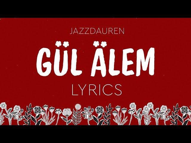 Jazzdauren - ГҮЛ ӘЛЕМ [official lyrics video]