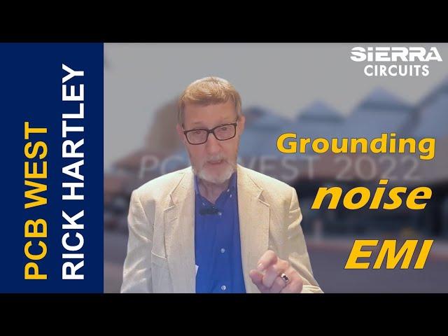 Rick Hartley on How Grounding Controls Noise and EMI in a PCB | Sierra Circuits