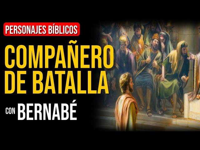 Bernabé: Discípulo y compañero de batalla | Personajes Bíblicos