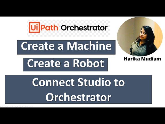 How to Create a Machine and Robot in UiPath Orchestrator? How to Connect studio to Orchestrator.