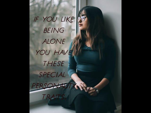 People Who Like To Be Alone Have These 12 Special Personality Traits.