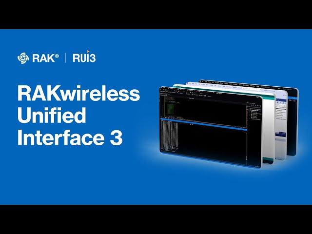 Introduce streamlining with the RAKwireless Unified Interface 3!