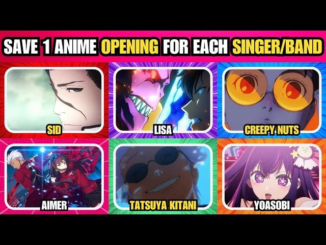 SAVE ONE ANIME OPENING  | Singers/Bands Edition | Save One Opening For Each Singer/Band