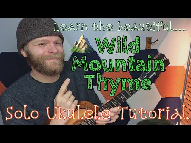 Wild Mountain Thyme: Easy & Elegant Solo Ukulele Fingerstlye