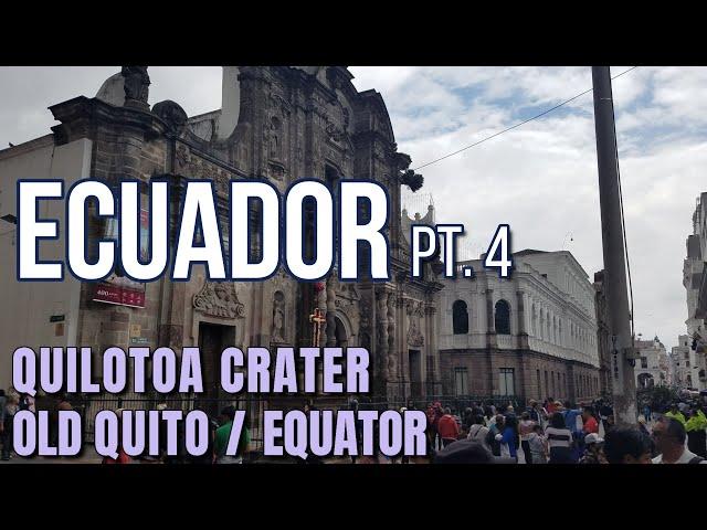 Incredible Ecuador Adventures Part 4 | Quilotoa Crater, Quito, Intiñan Museum & More! [VLOG]