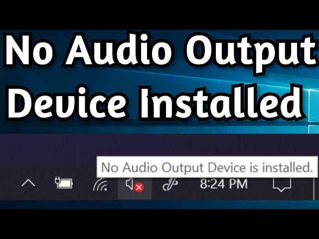 How To Fix: No Audio Output Device Installed on Windows 10