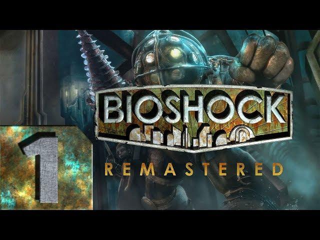 BioShock 1 Remastered - Максимальная Сложность - Прохождение #1 Начало!