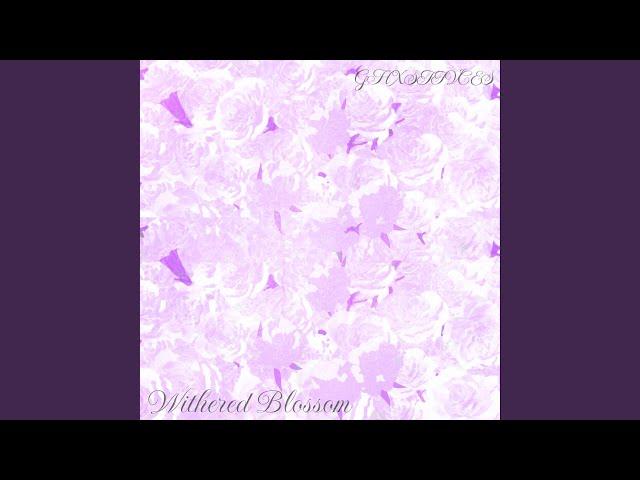 Withered Blossom (Slowed + Reverbed)