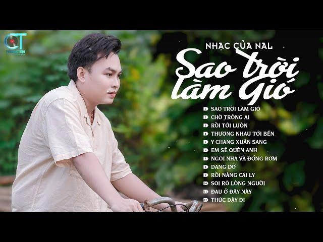 Sao trời làm gió, đẩy con thuyền sang bến người ta, Chờ Trông Ai.. Lk Những Bài Hát Hot Nhất Của Nal