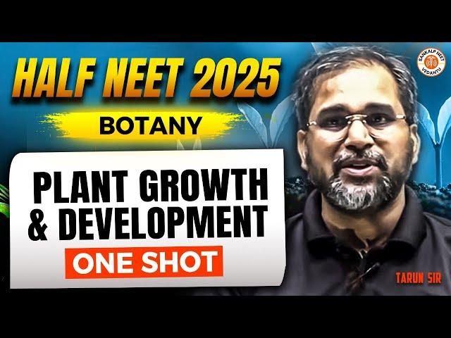 PLANT GROWTH AND DEVELOPMENT CLASS 11 ONE SHOT | ALL CONCEPTS & THEORY | HALF NEET 2025 BY TARUN SIR