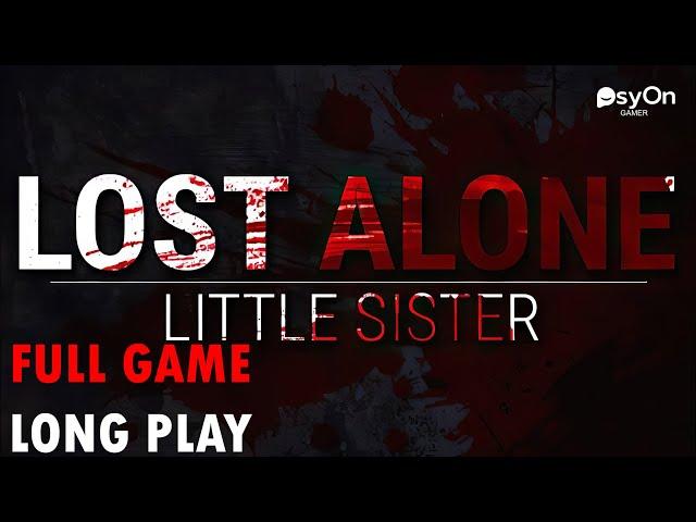 Lost Alone Ep.1 - Little Sister | Full Game |  Gameplay No Commentary