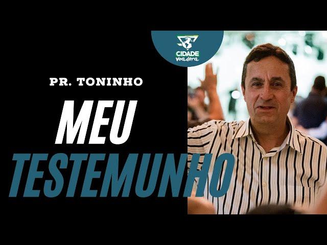 Testemunho do Pastor Toninho