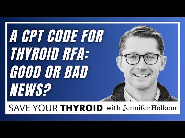 A CPT Code for Thyroid RFA: Dr. Jon Russell