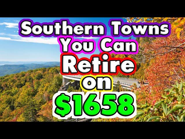 Top 10 Towns You Can Retire on $1658 a month in the Southern US