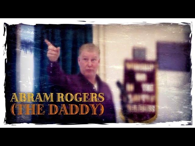 Testimony: Abram Rogers (The Daddy)