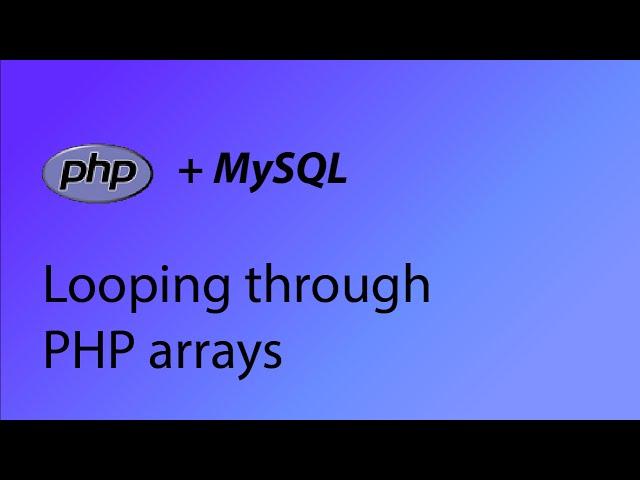 PHP & MySQL Tutorial 25 - Looping through arrays