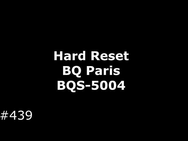 Reset BQ Paris BQS-5004 (Hard Reset BQ Paris BQS-5004)