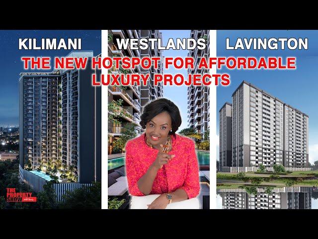 Kilimani, Westlands & Lavington! Finest developments. Property Show Epsd 517