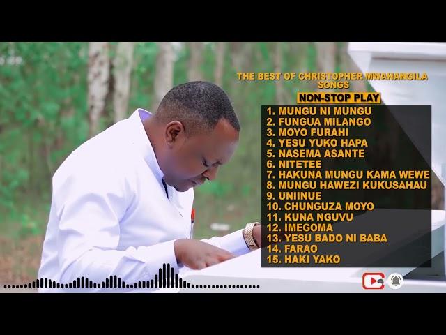 The Best Of Christopher Mwahangila Songs 2021