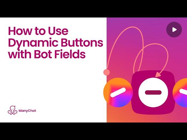 How to Use Dynamic Buttons with Bot Fields on ManyChat