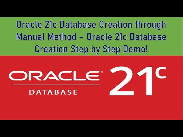 Oracle 21c Database Creation through Manual Method | Oracle 21c Database Creation Step by Step Demo!
