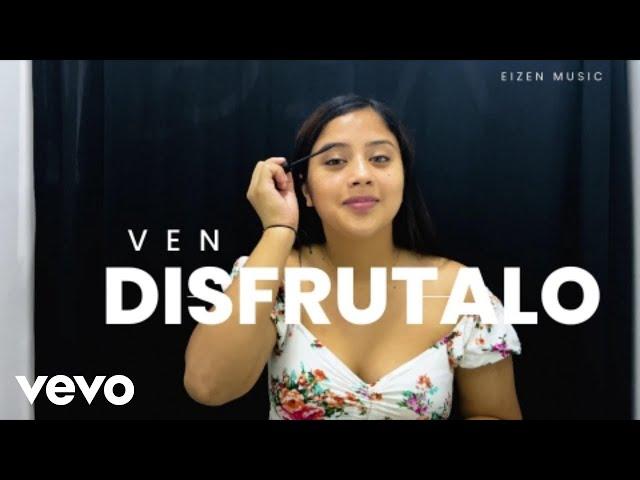 Eizen Music - Ven Disfrútalo (Official Video)