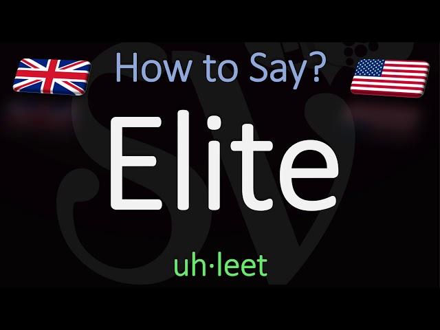 How to Pronounce Elite? (CORRECTLY) Meaning & Pronunciation