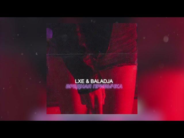 LXE, BALADJA - Вредная привычка