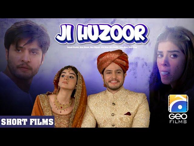 Ji Huzoor | Short Film |  Arez Ahmed - Zainab Shabbir | Geo Films