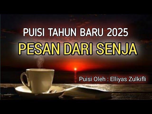 PUISI TAHUN BARU 2025_PESAN DARI SENJA_ Karya Elliyas Zulkifli @kampunglangit